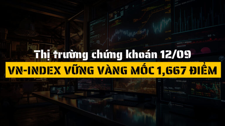 Thị trường chứng khoán hôm nay 12/09: VN-Index Vững Vàng Trên Mốc 1,667 Điểm, Nguyên Vật Liệu Dẫn Sóng