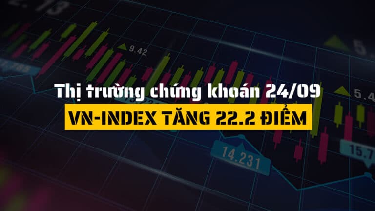 Thị trường chứng khoán hôm nay 24/09: VN-Index tăng 22.2 điểm, sắc xanh áp đảo