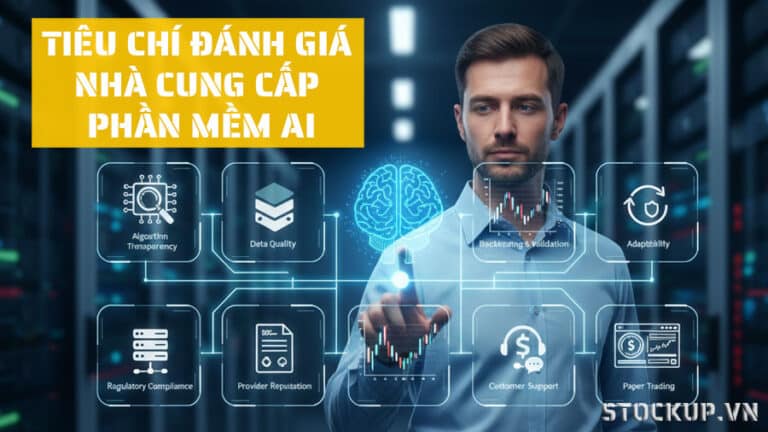 10 Tiêu Chí Đánh Giá Nhà Cung Cấp Phần Mềm AI Uy Tín Trong Chứng Khoán