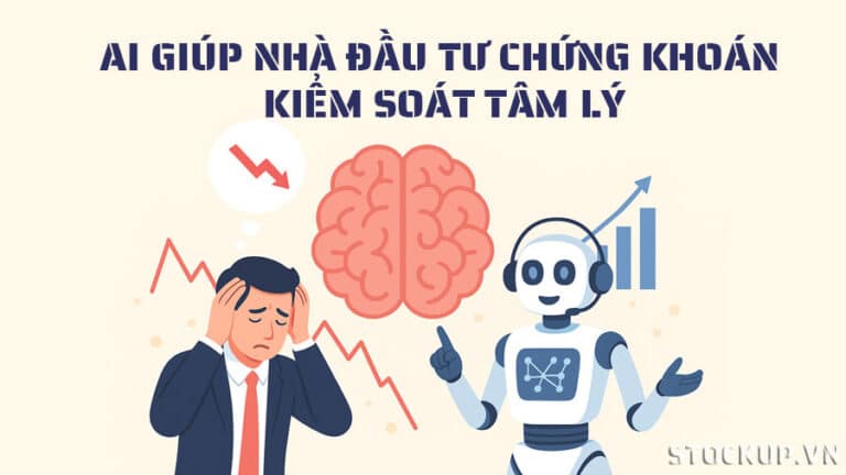 AI Giúp Nhà Đầu Tư Kiểm Soát Tâm Lý & Cảm Xúc Giao Dịch Chứng Khoán