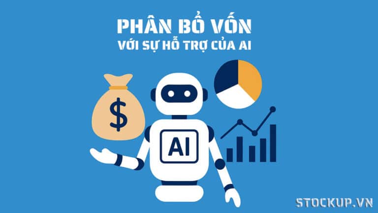 Chiến Lược Phân Bổ Vốn Tối Ưu (Capital Allocation) Với Sự Hỗ Trợ Của AI