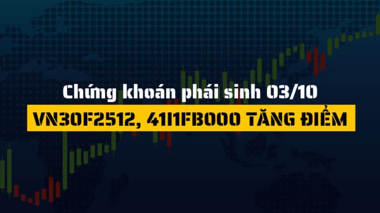 Chứng khoán phái sinh hôm nay 03/10: VN30F2512, 41I1FB000 Tăng Điểm