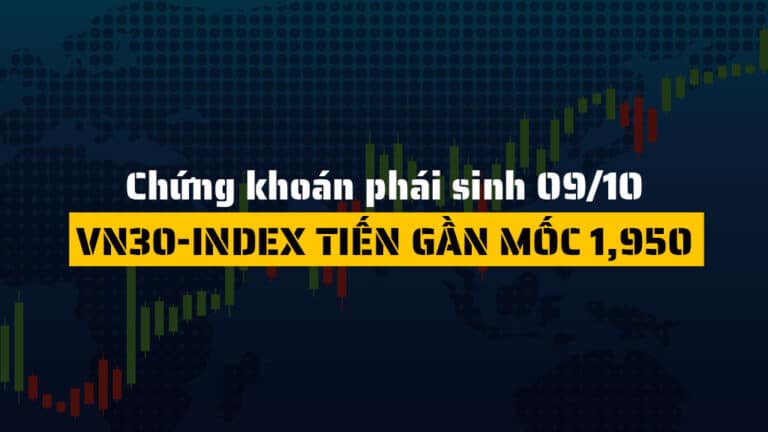 Chứng khoán phái sinh hôm nay 09/10: VN30-Index Tiến Gần Mốc 1,950, Đà Tăng Duy Trì