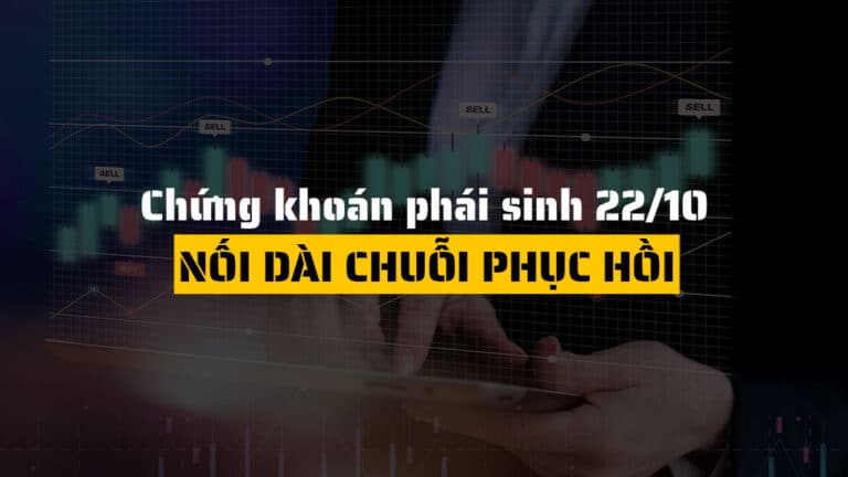 Chứng khoán phái sinh hôm nay 22/10: VN30-Index tăng 0.78% – HĐTL nối dài chuỗi phục hồi