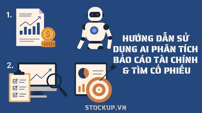 Hướng Dẫn Từng Bước: Sử Dụng AI Phân Tích Báo Cáo Tài Chính & Tìm Cổ Phiếu