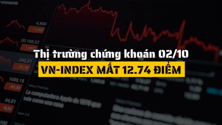 Thị trường chứng khoán hôm nay 02/10: VN-Index Mất 12.74 Điểm