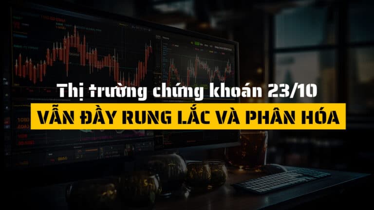 Thị trường chứng khoán hôm nay 23/10: VN-Index tăng nhờ “siêu trụ” Vingroup