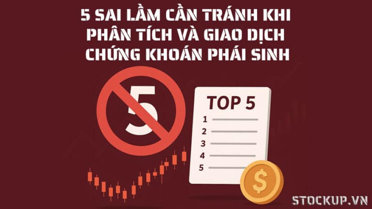 5 Sai lầm cần tránh khi Phân tích và Giao dịch Chứng khoán Phái sinh