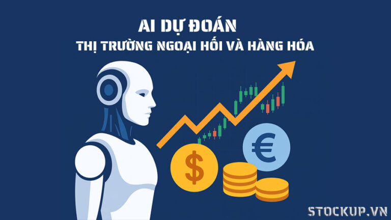 AI có thể dự đoán Thị trường Ngoại hối (Forex) và Hàng hóa (Commodities) tốt như Chứng khoán không?
