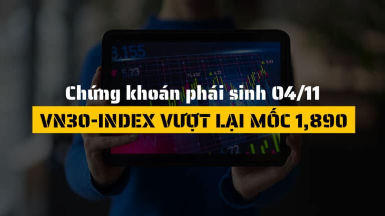 Chứng khoán phái sinh hôm nay 04/11: Bật tăng mạnh, VN30-Index vượt lại mốc 1,890