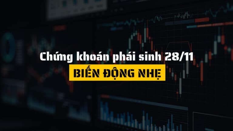 Chứng khoán phái sinh hôm nay 28/11: Biến Động Nhẹ, Basis Cân Bằng