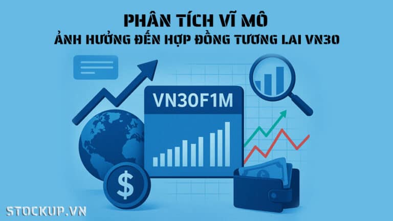 Phân tích Vĩ mô ảnh hưởng đến Hợp đồng Tương lai VN30 như thế nào?