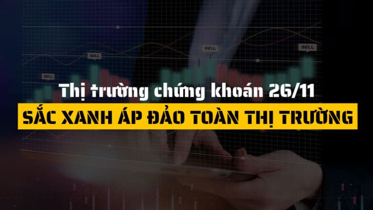 Thị trường chứng khoán hôm nay 26/11: VN-Index Bứt Phá 20 Điểm – Sắc Xanh Áp Đảo Toàn Thị Trường