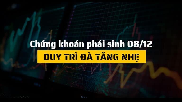 Chứng khoán phái sinh hôm nay 08/12: Đà Tăng Lan Tỏa, Tâm Lý Tích Cực Trở Lại
