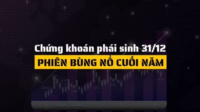 Chứng khoán phái sinh hôm nay 31/12: Dòng tiền lan tỏa, thị trường khép lại năm với đà tăng mạnh