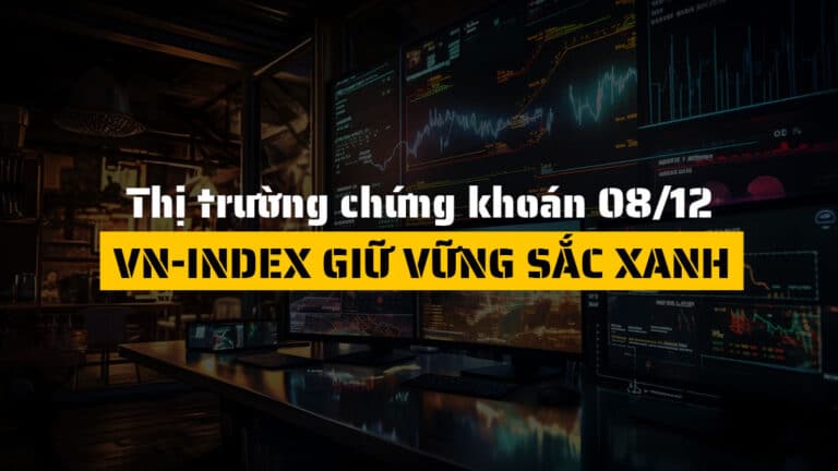 Thị trường chứng khoán hôm nay 08/12: VN-Index Tăng 12.42 Điểm, Bất Động Sản Dẫn Dắt – Khối Ngoại Bán Ròng Mạnh