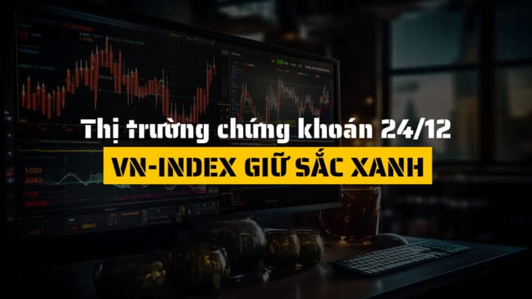 Thị trường chứng khoán hôm nay 24/12: VN-Index Lên 1,782 Điểm, Dòng Tiền Vẫn Phân Hóa