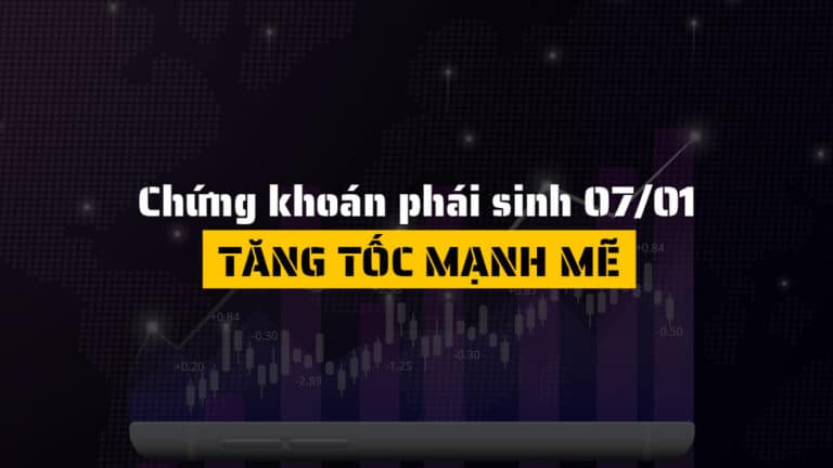 Chứng khoán phái sinh hôm nay 07/01: Tăng tốc bứt phá, xác lập mặt bằng giá mới