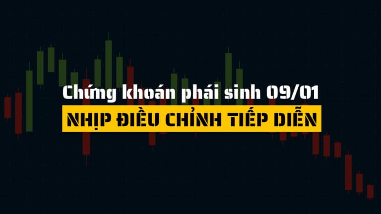 Chứng khoán phái sinh hôm nay 09/01: Áp lực điều chỉnh tiếp diễn, thị trường bước vào giai đoạn “test lực cầu”