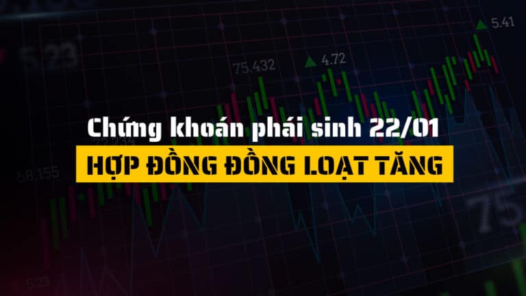 Chứng khoán phái sinh hôm nay 22/01: Hợp đồng đồng loạt tăng, dòng tiền thận trọng