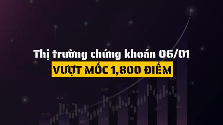 Thị trường chứng khoán hôm nay 06/01: VN-Index Bứt Phá Mạnh, Chính Thức Vượt Mốc 1,800 Điểm