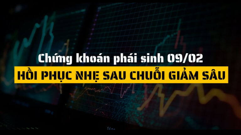 Chứng khoán phái sinh hôm nay 09/02: Nỗ lực hồi phục dè dặt, thị trường vẫn trong trạng thái thăm dò