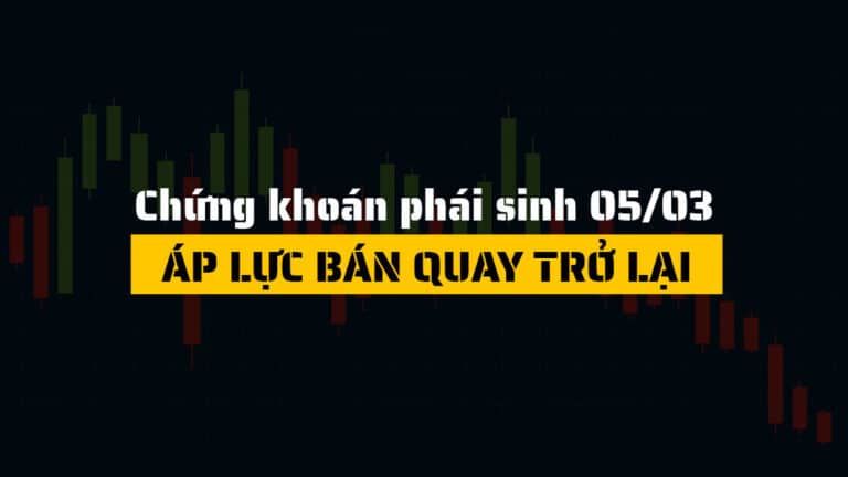 Chứng khoán phái sinh hôm nay 05/03: Áp lực bán gia tăng, hợp đồng tương lai đồng loạt giảm mạnh