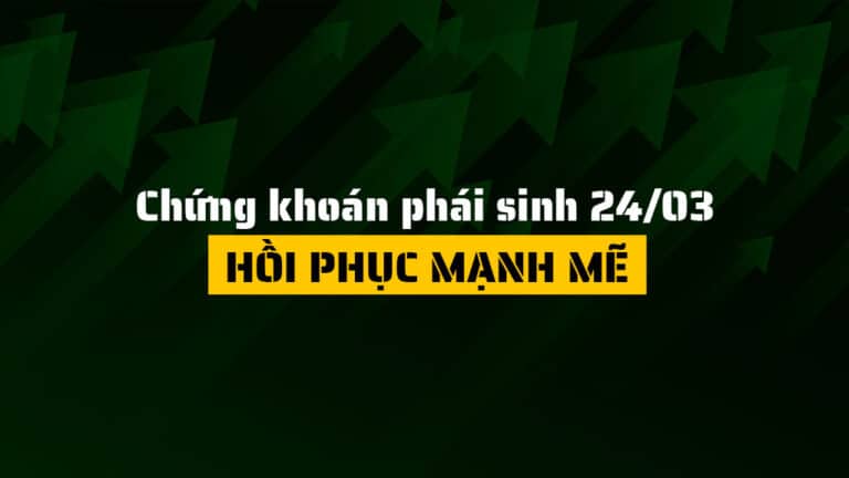Chứng khoán phái sinh hôm nay 24/03: Bật tăng trở lại, tín hiệu hồi phục sau chuỗi giảm sâu