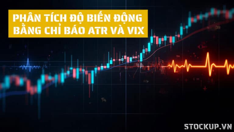 Phân Tích Độ Biến Động Bằng Chỉ Báo ATR Và VIX: Bí Quyết Quản Trị Rủi Ro