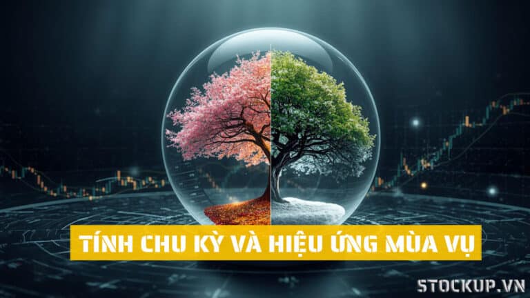 Phân Tích Tính Chu Kỳ Và Hiệu Ứng Mùa Vụ (Seasonality) Trong Đầu Tư