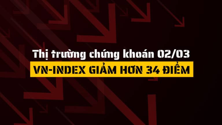 Thị trường chứng khoán hôm nay 02/03: VN-Index giảm mạnh 34 điểm, dòng tiền vẫn sôi động