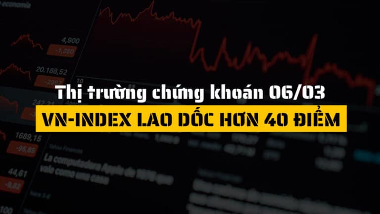 Thị trường chứng khoán hôm nay 06/03: VN-Index lao dốc hơn 40 điểm, sắc đỏ bao trùm toàn thị trường