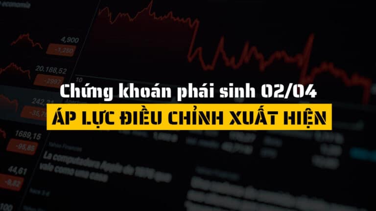 Chứng khoán phái sinh hôm nay 02/04: Điều chỉnh sau nhịp bứt phá, xu hướng tăng tạm chững lại