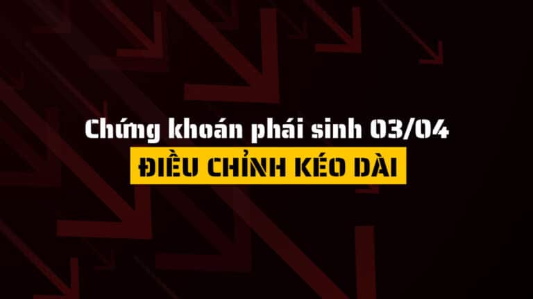 Chứng khoán phái sinh hôm nay 03/04: Áp lực điều chỉnh kéo dài, thị trường kiểm định vùng hỗ trợ