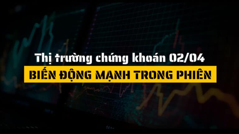 Thị trường chứng khoán hôm nay 02/04: VN-Index Rung Lắc Mạnh, Khối Ngoại Bất Ngờ Mua Ròng